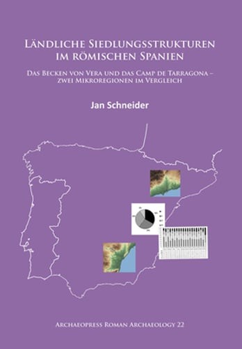 Ländliche Siedlungsstrukturen im römischen Spanien: Das Becken von Vera und