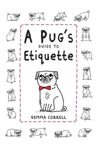 A Pug's Guide to Etiquette by Gemma Correll: Used