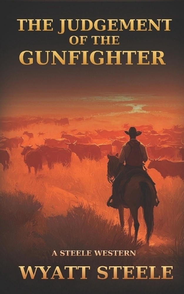 The Judgement of the Gunfighter: A Classic Western Novel by Wyatt Steele Paperba
