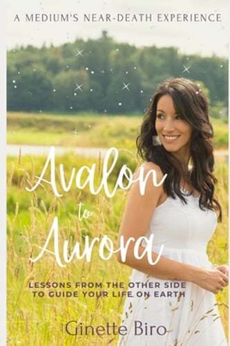 Avalon to Aurora: Lessons From The Other Side To Guide Your Life On Earth A: New
