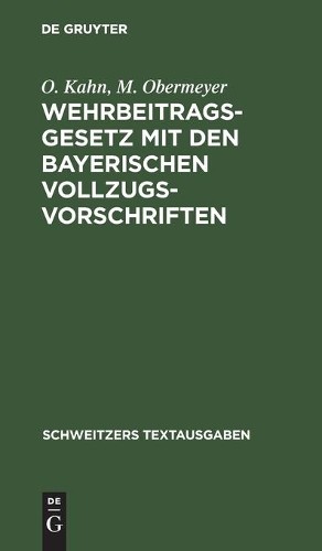 O Kahn M Oberme Wehrbeitragsgesetz Mit Den Bayerischen Vollzugsvorsch (Hardback)