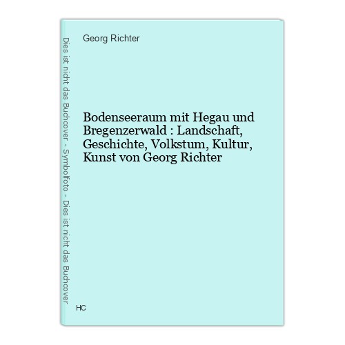 Bodenseeraum mit Hegau und Bregenzerwald : Landschaft, Geschichte, Volkstum, Kul