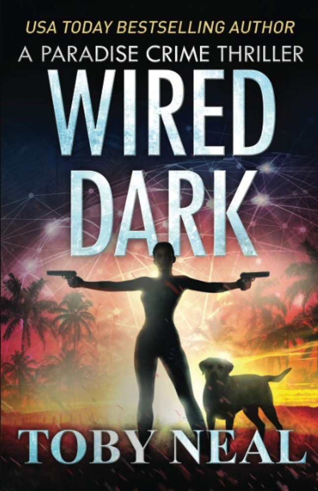 Wired Dark (Paradise Crime Thrillers)