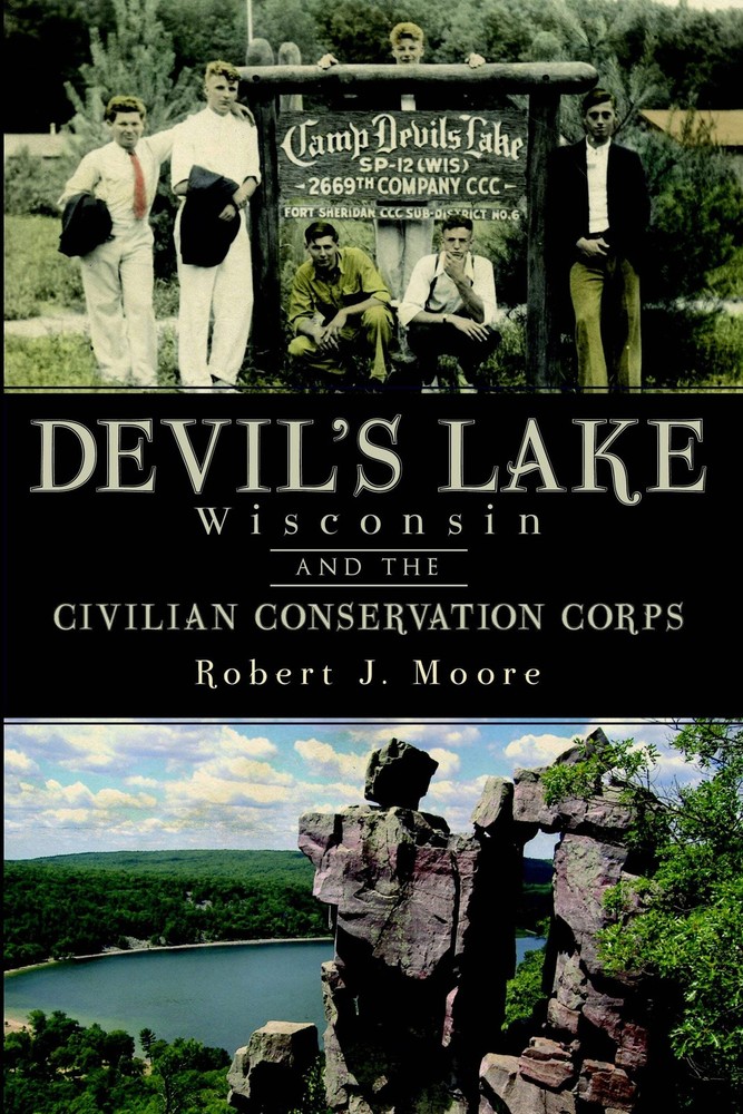 NEW The History Press Devil's Lake, Wisconsin and the Civilian Conservation Corp