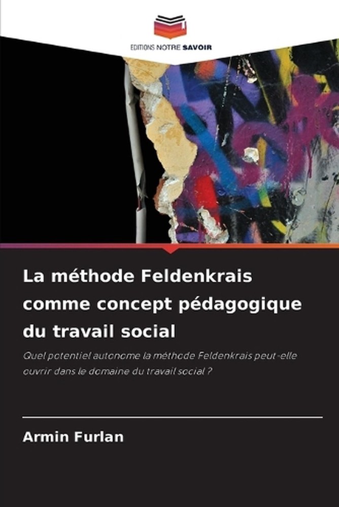 La mthode Feldenkrais comme concept pdagogique du travail social by Armin Furlan