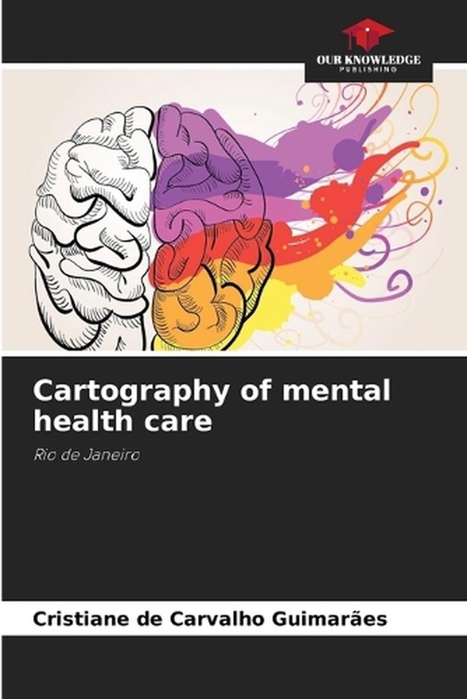 Cartography of mental health care by Cristiane de Carvalho Guimar?es Paperback B