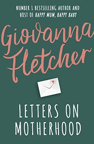 Letters on Motherhood: The heartwarming and in... by Fletcher, Giovanna Hardback