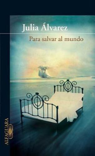 Para Salvar al Mundo / Saving the World, Paperback by Alvarez, Julia; Vega, J...