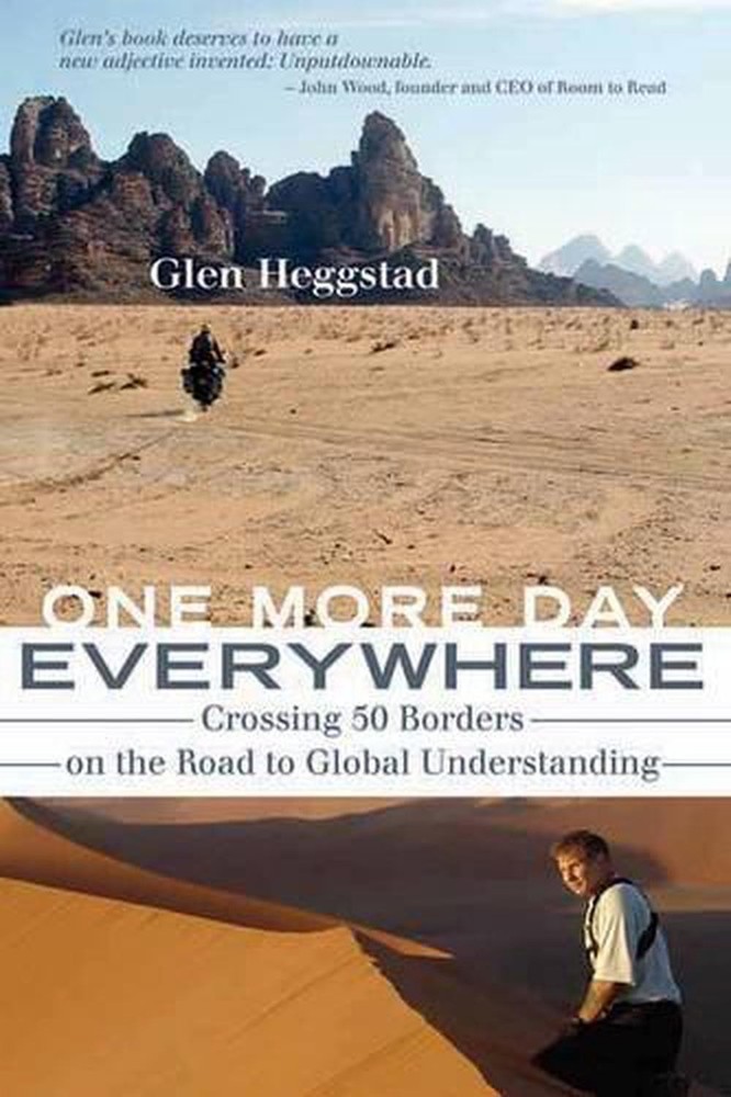 One More Day Everywhere: Crossing Fifty Borders on the Road to Global Understand
