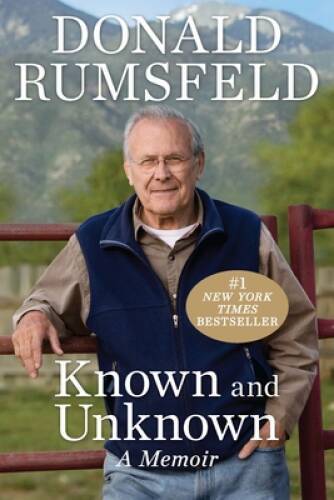 Known and Unknown: A Memoir - Paperback By Rumsfeld, Donald - GOOD