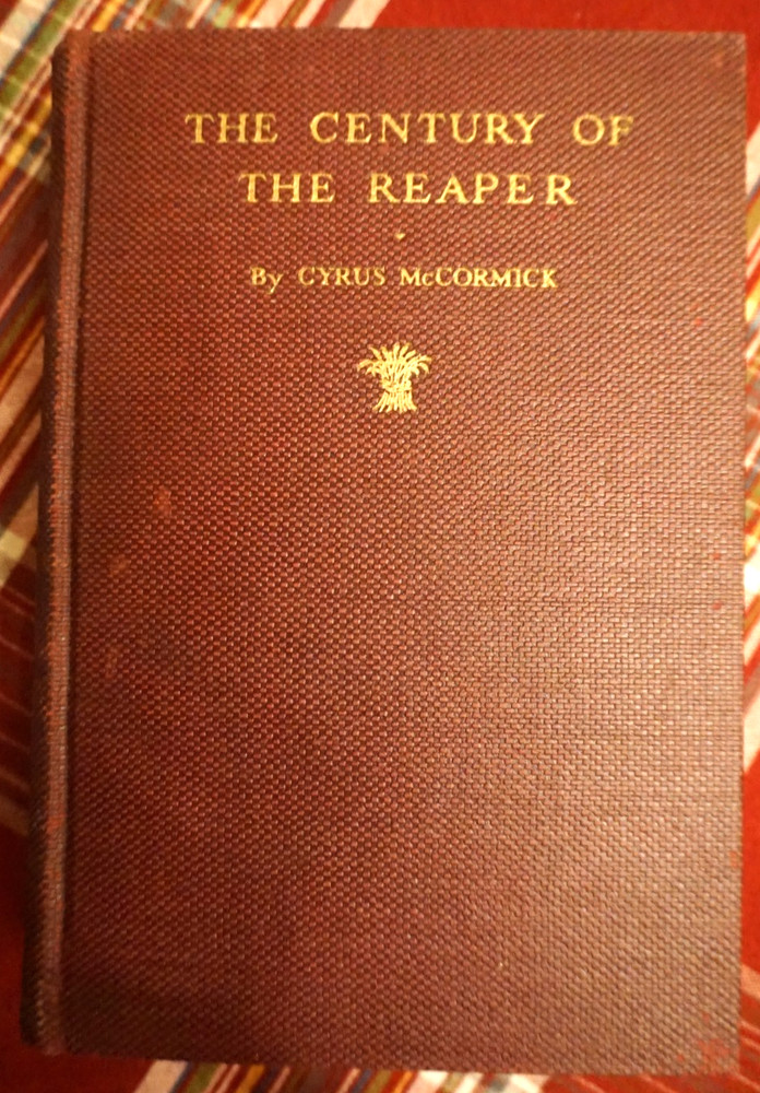 The Century Of The Reaper - Cyrus McCormick HC  1931  1st ed  illustrated