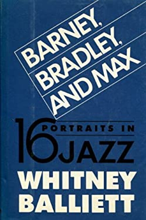 Barney, Bradley, and Max : Sixteen Portraits in Jazz Hardcover Wh