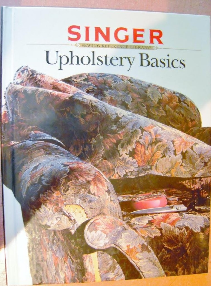 Upholstery Basics (Singer Sewing Reference Library)