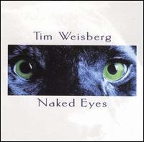 Naked Eyes by Tim Weisberg: Used