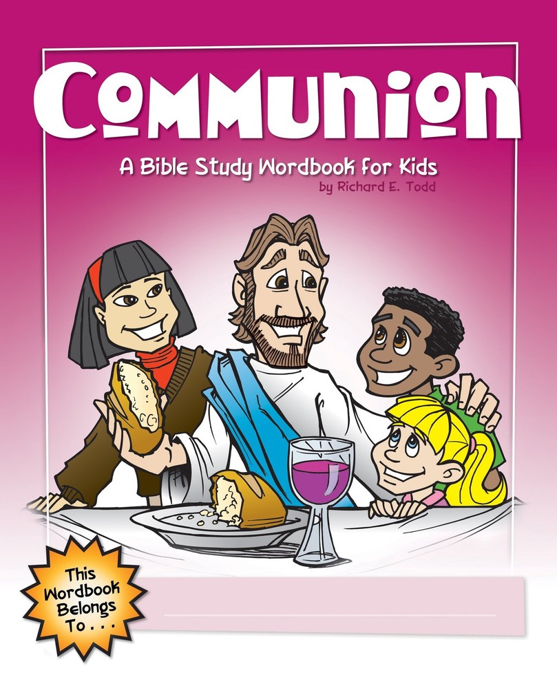 Communion: A Bible Study Wordbook for Kids (Word Book Grades 2-5, 2) by Todd