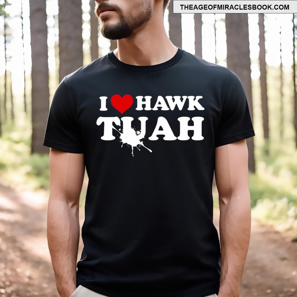 I Love Hawk Tush Spit On That Thing Funny Viral Meme Joke T-shirt