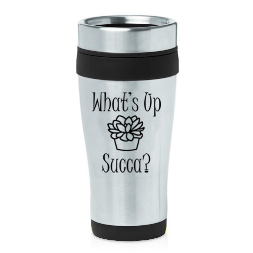 16 oz Travel Coffee Mug What's Up Succa Funny Cactus Succulent