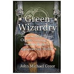 Green Wizardry: Conservation, Solar Power, Organic Gardening, And Other Hands-On