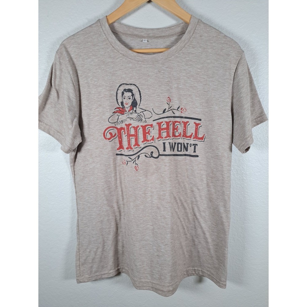 The Hell I Won't Cowgirl Graphic Tee Heather Tan Western Short Sleeve Shirt L