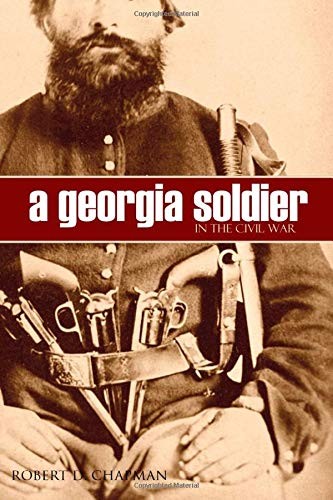 A Georgia Soldier in the Civil War (Expanded, Annotated)