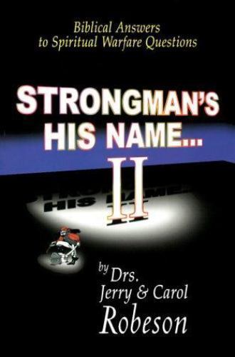 Strongman's His Name II: Biblical Answers to Spiritual Warfare Questions, Jerry