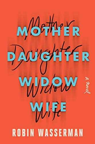 Mother Daughter Widow Wife: A - Hardcover, by Wasserman Robin - Very Good b