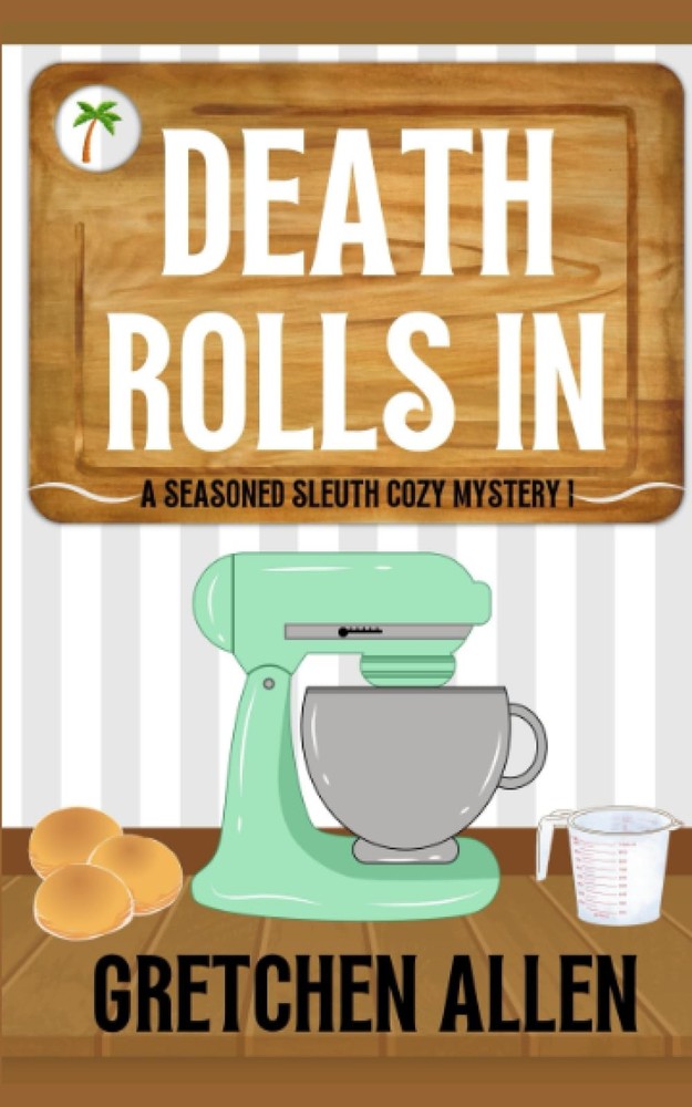Death Rolls In (A Seasoned Sleuth Cozy Mystery)