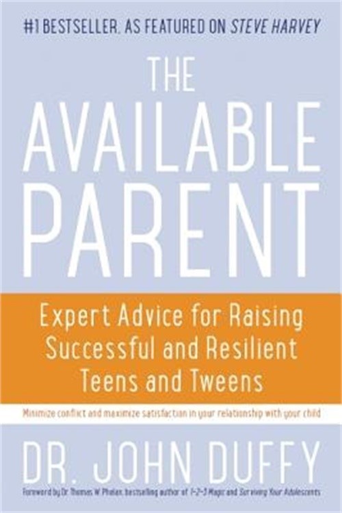 The Available Parent: Expert Advice for Raising Successful and Resilient Teens a