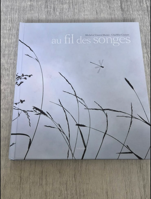 Au fil des songes Michel et Vincent Munier CharlÉlie Couture édition dédicacée