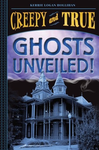 Ghosts Unveiled! (Creepy and True #2) by Logan Hollihan, Kerrie, Acceptable Book