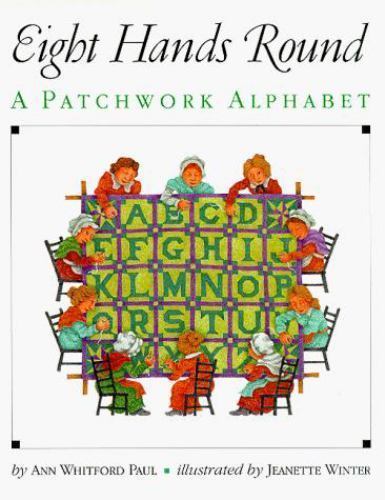 Eight Hands Round A Patchwork Alphabet Book by Ann Whitford Paul 1991 Hardcover