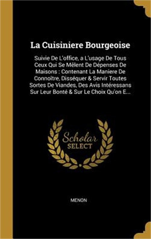 La Cuisiniere Bourgeoise: Suivie De L'office, a L'usage De Tous Ceux Qui Se M�le