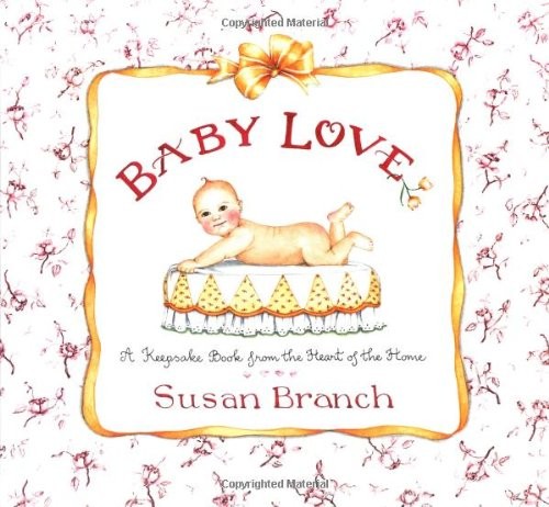 Baby Love: A Keepsake Book from the Heart of the Home - hardcover Branch, Su...