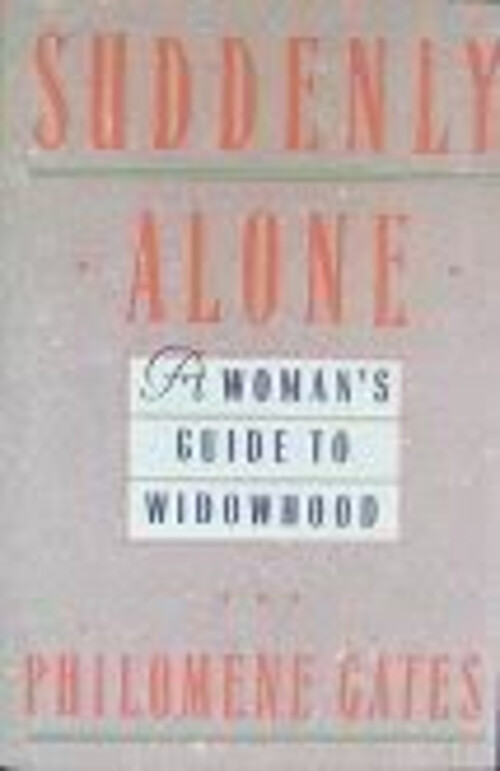 Suddenly Alone : A Woman's Guide to Widowhood Hardcover Philomene