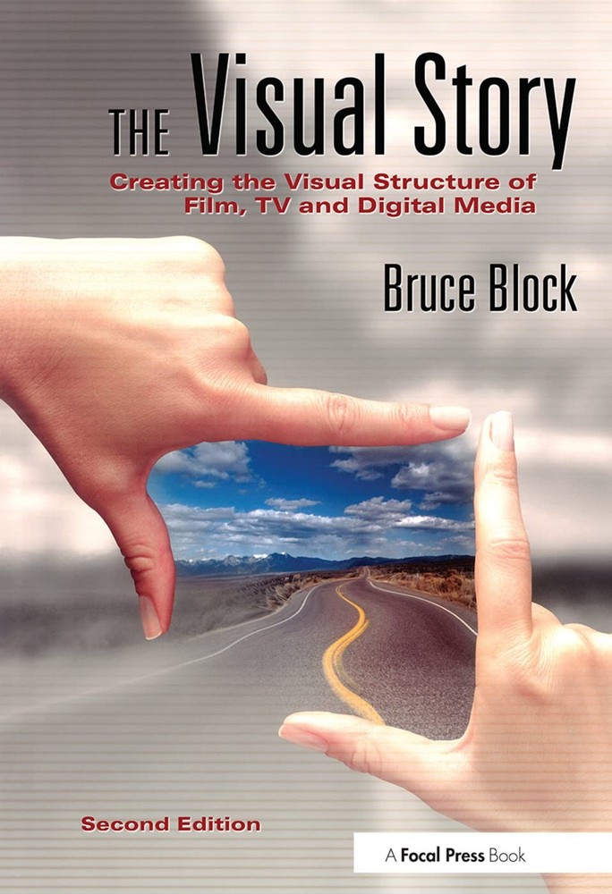 The Visual Story, Second Edition: Creating the Visual Structure of Film, TV ...