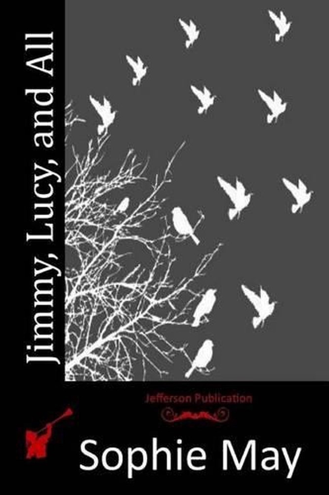 Jimmy, Lucy, and All by Sophie May (English) Paperback Book