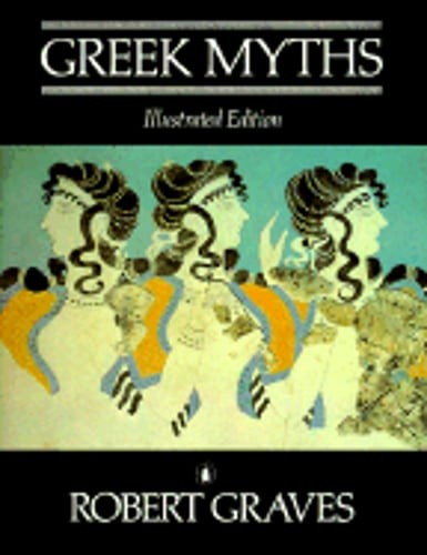 The Greek Myths: Illustrated Edition by Robert Graves: Used