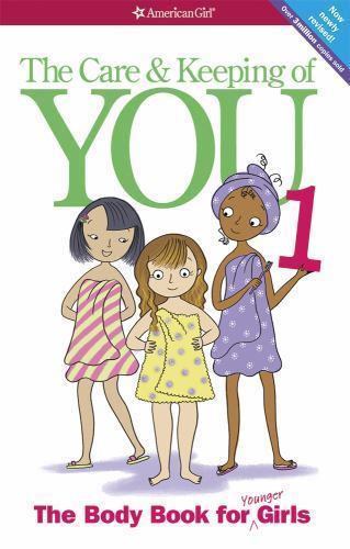 Care and Keeping of You : The Body Book for Younger Girls by Valorie Schaefer...