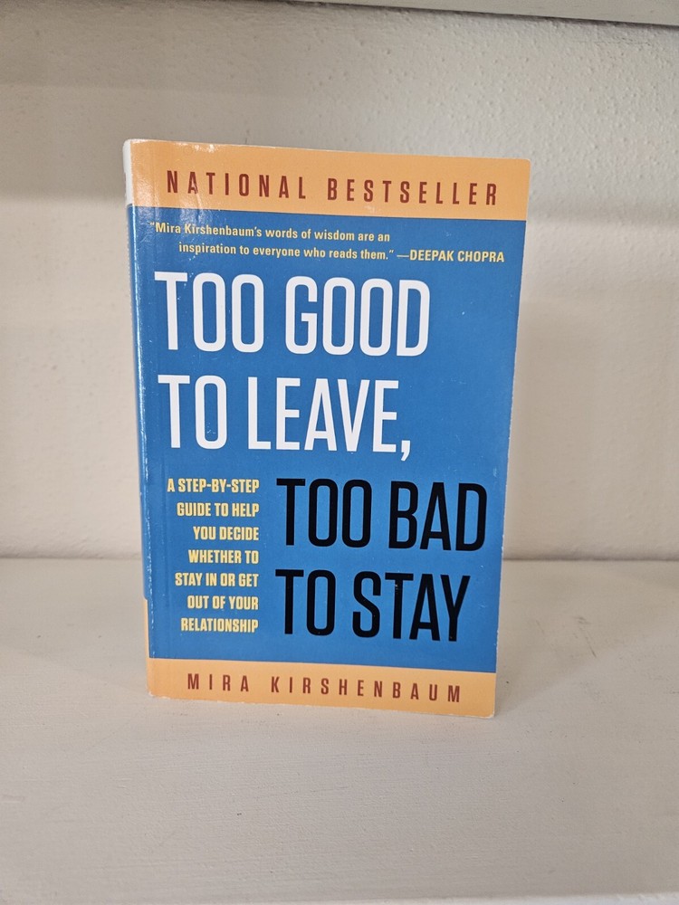 Too Good to Leave, Too Bad to Stay By Mira Kirshenbaum, Paperback