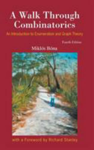 Walk Through Combinatorics, A: An Introduction To Enumeration And Graph Theory (