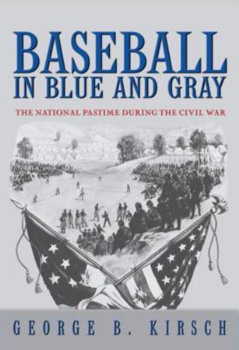 Baseball in Blue & Gray : The National Pastime During the Civil War, Paperbac...
