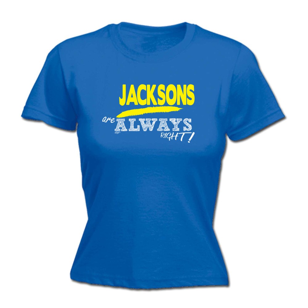 Jacksons Always Right - Womens T Shirt Funny T-Shirt Novelty gift tshirt