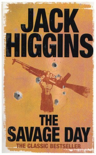 The Savage Day By Jack Higgins. 9780007234844