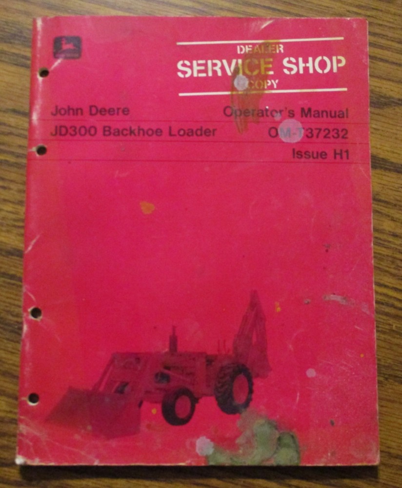 John Deere JD 300 Tractor Loader Backhoe Operators Manual OM-T37232 H1 ORIGINAL