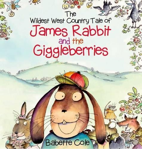 The Wild West Country Tale of James Rabbit and the Giggleber... by Cole, BabetteFREE US DELIVERY | ISBN: 0957256051 | Quality Books