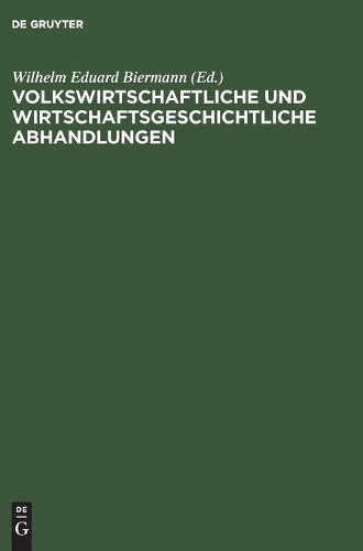 Volkswirtschaftliche Und Wirtschaftsgeschichtliche Abhandlungen (Hardback)