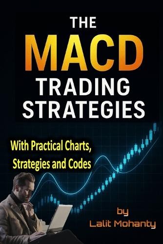 Lalit Prasad Mohanty The MACD Trading Strategies (Paperback)Another great item from Rarewaves USA | Free delivery!