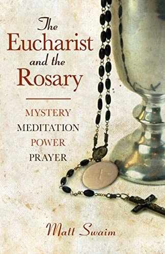 The Eucharist and the Rosary: Mystery, - Paperback, by Swaim Matt - Very Good