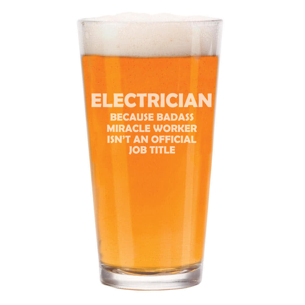 16 oz Funny Electrician Beer Pint Glass Miracle Worker Job Title Gift