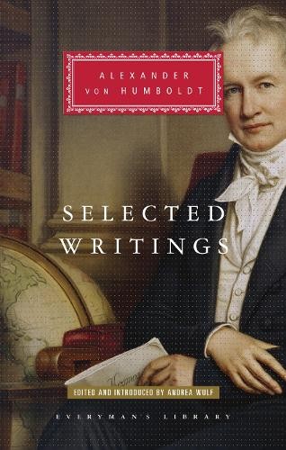 Alexander von Humboldt Selected Writings of Alexander von Humboldt (Hardback)
